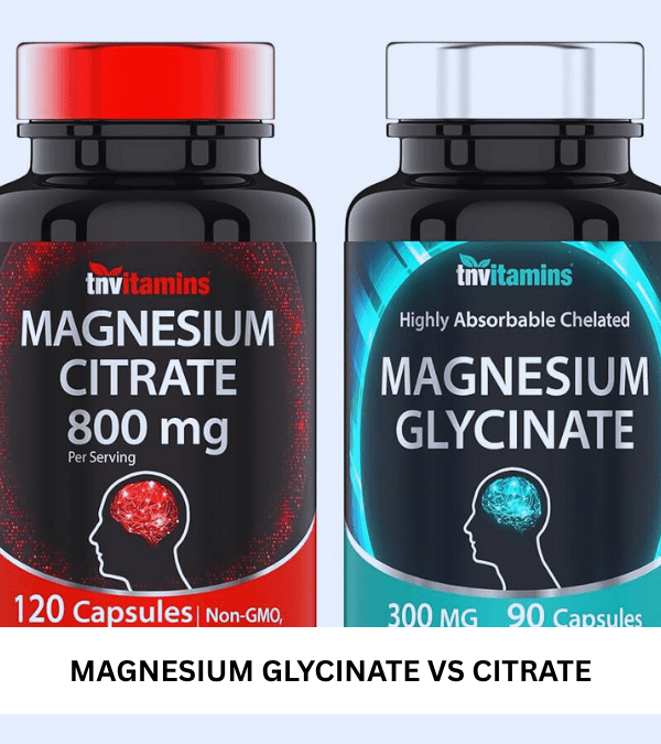 Magnesium Glycinate vs Citrate