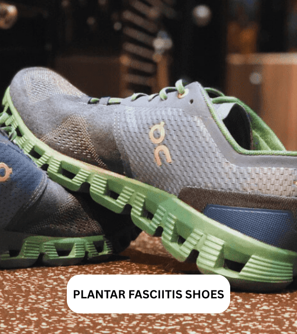 Plantar Fasciitis Shoes